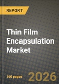 Thin Film Encapsulation Market Outlook 2026-2034: Market Share, and Growth Analysis by Technology, Layer Structure, Application, Deposition Equipment Type- Product Image