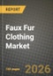 Faux Fur Clothing Market Outlook 2026-2034: Market Share, and Growth Analysis - Product Image