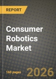 Consumer Robotics Market Outlook 2026-2034: Market Share, and Growth Analysis by Level of Autonomy, Product Type, Application, Distribution Channel- Product Image