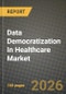 Data Democratization In Healthcare Market Outlook 2026-2034: Market Share, and Growth Analysis by Component, Deployment Mode, Application, End-User - Product Thumbnail Image