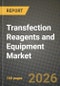 Transfection Reagents and Equipment Market Outlook 2026-2034: Market Share, and Growth Analysis by Product, Method, Application, Cell Type - Product Thumbnail Image