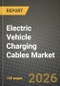 Electric Vehicle Charging Cables Market Outlook 2026-2034: Market Share, and Growth Analysis by Application, Length, Charging Level, Shape - Product Image