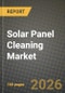 Solar Panel Cleaning Market Outlook 2026-2034: Market Share, and Growth Analysis by Cleaning Method, Technology, Deployment, Service Model - Product Image
