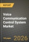 Voice Communication Control System Market Outlook 2026-2034: Market Share, and Growth Analysis by Solution, Platform, Application, End User - Product Thumbnail Image