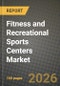 Fitness and Recreational Sports Centers Market Outlook 2026-2034: Market Share, and Growth Analysis by Facility Type, End-User, Service Type - Product Thumbnail Image