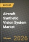 Aircraft Synthetic Vision System Market Outlook 2026-2034: Market Share, and Growth Analysis by Type, Component, Platform, Installation Type - Product Thumbnail Image