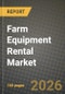 Farm Equipment Rental Market Outlook 2026-2034: Market Share, and Growth Analysis by Equipment Type, Power Output, Drive Type, Business Model - Product Thumbnail Image