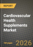 Cardiovascular Health Supplements Market Outlook 2026-2034: Market Share, and Growth Analysis by Type, Ingredient, Form, Distribution Channel- Product Image
