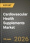 Cardiovascular Health Supplements Market Outlook 2026-2034: Market Share, and Growth Analysis by Type, Ingredient, Form, Distribution Channel - Product Thumbnail Image