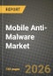 Mobile Anti-Malware Market Outlook 2026-2034: Market Share, and Growth Analysis by Operating System, Deployment Mode, Solution Type, End User - Product Image