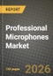 Professional Microphones Market Outlook 2026-2034: Market Share, and Growth Analysis by Product Type, Technology, Form Factor, Diaphragm Size - Product Thumbnail Image