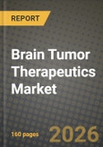Brain Tumor Therapeutics Market Outlook 2026-2034: Market Share, and Growth Analysis by Type of Brain Cancer, Therapy, Route of Administration- Product Image
