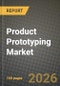 Product Prototyping Market Outlook 2026-2034: Market Share, and Growth Analysis by Product Type, Material Type, Service Type, End-Use Industry - Product Thumbnail Image
