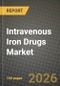 Intravenous Iron Drugs Market Outlook 2026-2034: Market Share, and Growth Analysis by Product Type, Indication, End-User, Distribution Channel - Product Thumbnail Image
