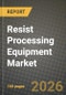 Resist Processing Equipment Market Outlook 2026-2034: Market Share, and Growth Analysis by Mode of Operation, Equipment Type, Application, End User - Product Thumbnail Image