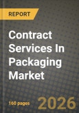 Contract Services In Packaging Market Outlook 2026-2034: Market Share, and Growth Analysis by Service Type, Material Type, Packaging Type, End-User Industry- Product Image