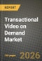 Transactional Video on Demand Market Outlook 2026-2034: Market Share, and Growth Analysis by Business Model, Delivery Technology, Device Type, Content Genre - Product Image