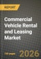 Commercial Vehicle Rental and Leasing Market Outlook 2026-2034: Market Share, and Growth Analysis by Vehicle Type, Service Type, Application, Propulsion Type - Product Image