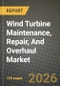 Wind Turbine Maintenance, Repair, And Overhaul Market Outlook 2026-2034: Market Share, and Growth Analysis by Location of Deployment, Service Type, Component - Product Thumbnail Image