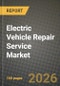 Electric Vehicle Repair Service Market Outlook 2026-2034: Market Share, and Growth Analysis by Propulsion Type, Service Type, Component Type, Service Provider - Product Thumbnail Image