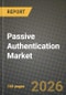 Passive Authentication Market Outlook 2026-2034: Market Share, and Growth Analysis by Component, Authentication Technology, Deployment Mode, Organization Size - Product Image
