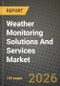 Weather Monitoring Solutions And Services Market Outlook 2026-2034: Market Share, and Growth Analysis by Offering, System Type, Application, End-User Industry - Product Image