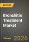Bronchitis Treatment Market Outlook 2026-2034: Market Share, and Growth Analysis by Class of Drugs, Disease Type, Distribution Channel, Route of Administration - Product Thumbnail Image