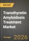 Transthyretin Amyloidosis Treatment Market Outlook 2026-2034: Market Share, and Growth Analysis by Amyloidosis Type, Therapy, Disease Type, Distribution Channel - Product Thumbnail Image