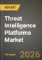 Threat Intelligence Platforms Market Outlook 2026-2034: Market Share, and Growth Analysis by Organization Size, Deployment Model, Application, Industry Vertical - Product Thumbnail Image