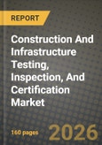 Construction And Infrastructure Testing, Inspection, And Certification Market Outlook 2026-2034: Market Share, and Growth Analysis by Service Type, Sourcing Type- Product Image