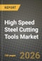 High Speed Steel Cutting Tools Market Outlook 2026-2034: Market Share, and Growth Analysis by Tool Type, Material Grade, Production Process, Distribution Channel - Product Image