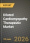 Dilated Cardiomyopathy Therapeutic Market Outlook 2026-2034: Market Share, and Growth Analysis by Drug Class, Route Of Administration, Disease Etiology, End User - Product Image