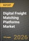 Digital Freight Matching Platforms Market Outlook 2026-2034: Market Share, and Growth Analysis by Service Outlook, Platform Outlook, Transportation Mode, End-User - Product Thumbnail Image