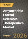 Amyotrophic Lateral Sclerosis Therapeutics Market Outlook 2026-2034: Market Share, and Growth Analysis by Drug Type, Route of Administration, Distribution Channel- Product Image