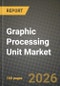 Graphic Processing Unit Market Outlook 2026-2034: Market Share, and Growth Analysis by GPU Type, Device Application, Deployment Model, Instruction-Set Architecture - Product Thumbnail Image