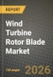 Wind Turbine Rotor Blade Market Outlook 2026-2034: Market Share, and Growth Analysis by Location of Deployment, Blade Material, Blade Length, Manufacturing Process - Product Image