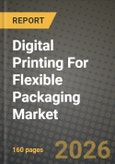 Digital Printing For Flexible Packaging Market Outlook 2026-2034: Market Share, and Growth Analysis by Printing Technology, Packaging Type, Ink Type, Material Type- Product Image