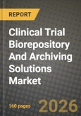 Clinical Trial Biorepository And Archiving Solutions Market Outlook 2026-2034: Market Share, and Growth Analysis by Service Type, Phase, Biospecimen Type, End User- Product Image