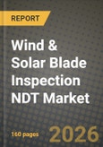 Wind & Solar Blade Inspection NDT Market Outlook 2026-2034: Market Share, and Growth Analysis by Inspection Technique, Inspection Platform, Asset Type, Application- Product Image