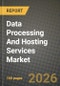 Data Processing And Hosting Services Market Outlook 2026-2034: Market Share, and Growth Analysis by Organisation Size, Offering, Deployment Model, End-User Industry - Product Image
