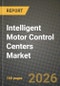 Intelligent Motor Control Centers Market Outlook 2026-2034: Market Share, and Growth Analysis by Operating Voltage, Component, Intelligence Level, End-User Industry - Product Image