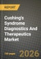 Cushing's Syndrome Diagnostics And Therapeutics Market Outlook 2026-2034: Market Share, and Growth Analysis by Treatment Type, Diagnostic Tests, Distribution Channel - Product Thumbnail Image