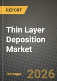 Thin Layer Deposition Market Outlook 2026-2034: Market Share, and Growth Analysis by Deposition Technology, Equipment Type, Material Type Deposited, End-Use Industry- Product Image
