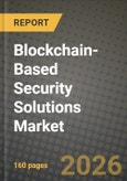 Blockchain-Based Security Solutions Market Outlook 2026-2034: Market Share, and Growth Analysis by Solution Type, Deployment Mode, Organisation Size, End-use Industry- Product Image