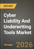 Cyber Liability And Underwriting Tools Market Outlook 2026-2034: Market Share, and Growth Analysis by Product Type, Underwriting Tool Type, End-User, Organisation Size- Product Image