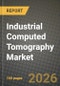 Industrial Computed Tomography Market Outlook 2026-2034: Market Share, and Growth Analysis by Voltage Range, Application, Technology/Scanning Technique, End-User Industry - Product Thumbnail Image