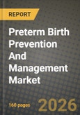 Preterm Birth Prevention And Management Market Outlook 2026-2034: Market Share, and Growth Analysis by Intervention, Route of Administration, End User, Gestational-Age Risk Category- Product Image