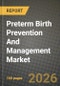 Preterm Birth Prevention And Management Market Outlook 2026-2034: Market Share, and Growth Analysis by Intervention, Route of Administration, End User, Gestational-Age Risk Category - Product Thumbnail Image