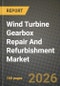 Wind Turbine Gearbox Repair And Refurbishment Market Outlook 2026-2034: Market Share, and Growth Analysis by Type, Gearbox Failure Component, Turbine Rated Capacity, Service Provider - Product Thumbnail Image