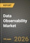 Data Observability Market Outlook 2026-2034: Market Share, and Growth Analysis by Component, Deployment Model, End-User Industry, End-User - Product Thumbnail Image